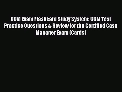 Read CCM Exam Flashcard Study System: CCM Test Practice Questions & Review for the Certified