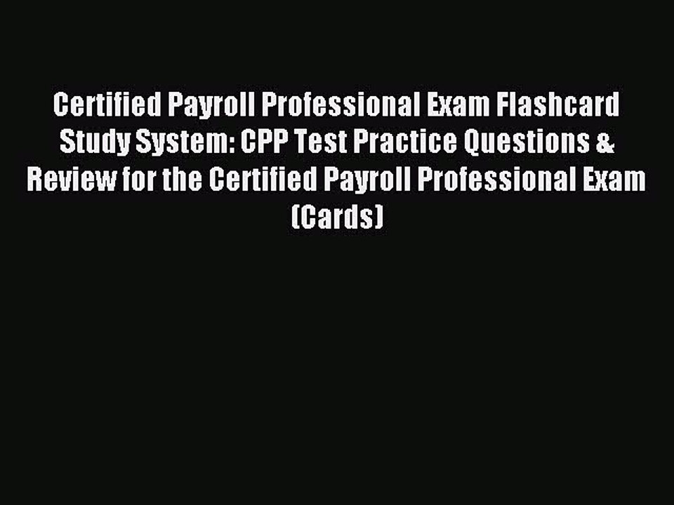 Read Certified Payroll Professional Exam Flashcard Study System: CPP Test Practice Questions