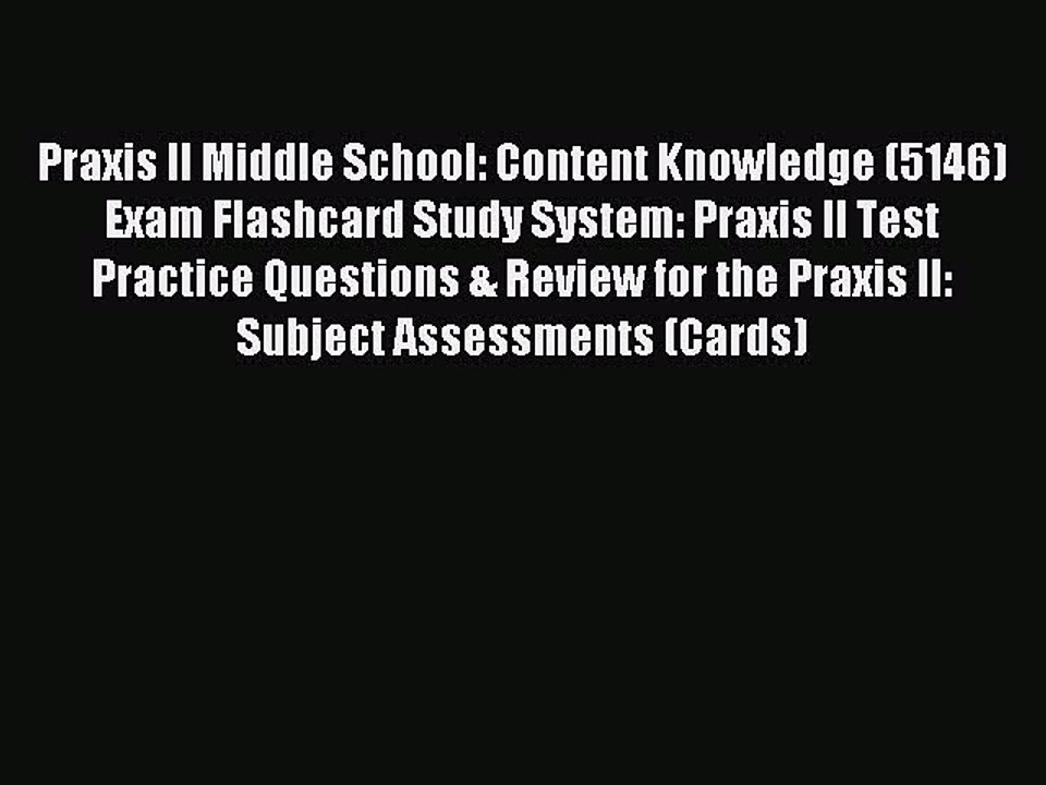 Read Praxis II Middle School: Content Knowledge (5146) Exam Flashcard Study System: Praxis