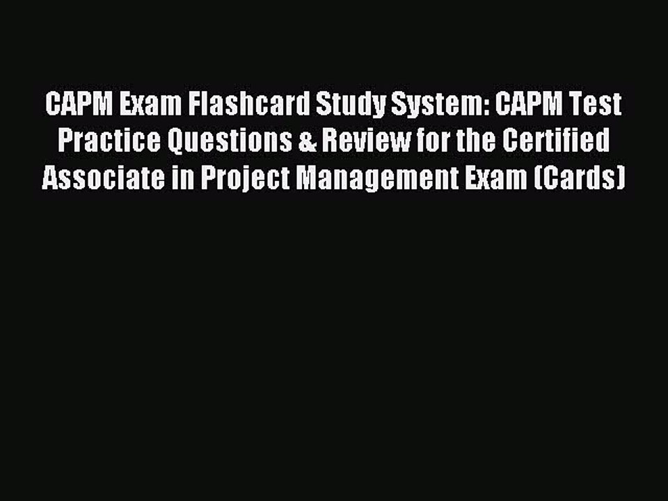 Read CAPM Exam Flashcard Study System: CAPM Test Practice Questions & Review for the Certified