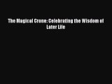Read The Magical Crone: Celebrating the Wisdom of Later Life Ebook Free