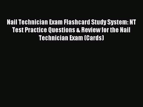 Read Nail Technician Exam Flashcard Study System: NT Test Practice Questions & Review for the
