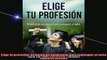 FREE PDF  Elige tu profesión Orientación vocacional para conseguir el éxito Spanish Edition  DOWNLOAD ONLINE