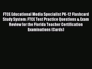 Read FTCE Educational Media Specialist PK-12 Flashcard Study System: FTCE Test Practice Questions