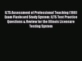 Read ILTS Assessment of Professional Teaching (188) Exam Flashcard Study System: ILTS Test