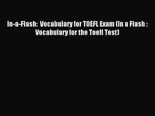 Read In-a-Flash:  Vocabulary for TOEFL Exam (In a Flash : Vocabulary for the Toefl Test) Ebook