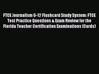 Read FTCE Journalism 6-12 Flashcard Study System: FTCE Test Practice Questions & Exam Review