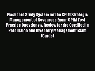 Read Flashcard Study System for the CPIM Strategic Management of Resources Exam: CPIM Test