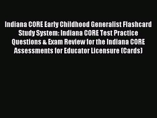 Read Indiana CORE Early Childhood Generalist Flashcard Study System: Indiana CORE Test Practice