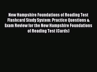 Read New Hampshire Foundations of Reading Test Flashcard Study System: Practice Questions &