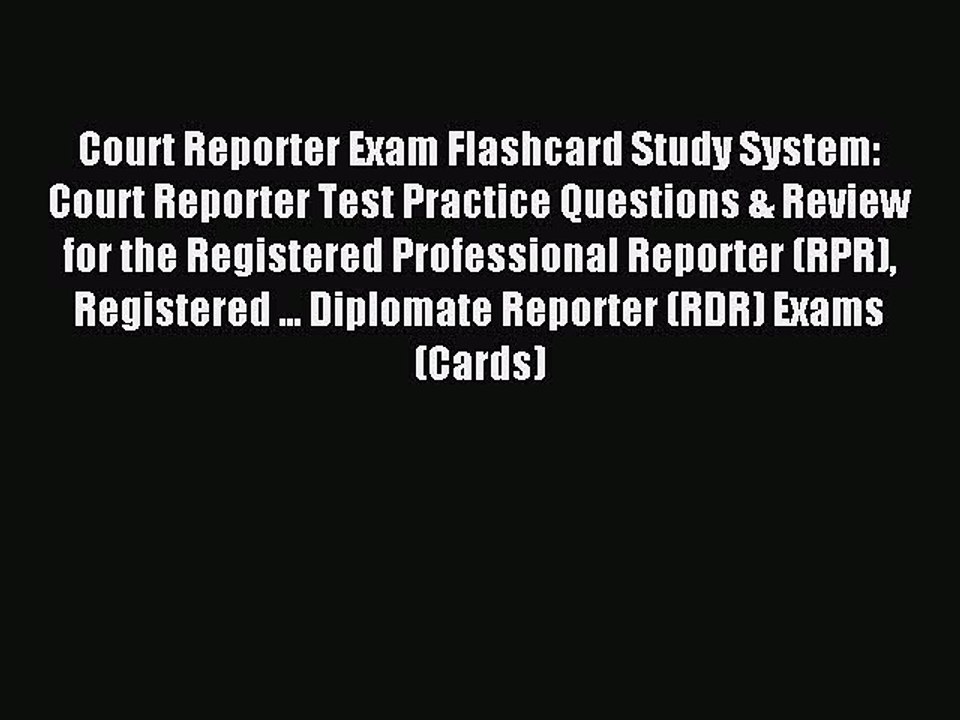 Read Court Reporter Exam Flashcard Study System: Court Reporter Test Practice Questions & Review