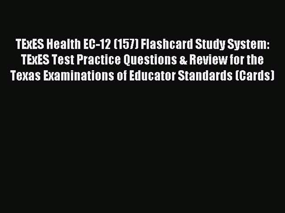 Read TExES Health EC-12 (157) Flashcard Study System: TExES Test Practice Questions & Review