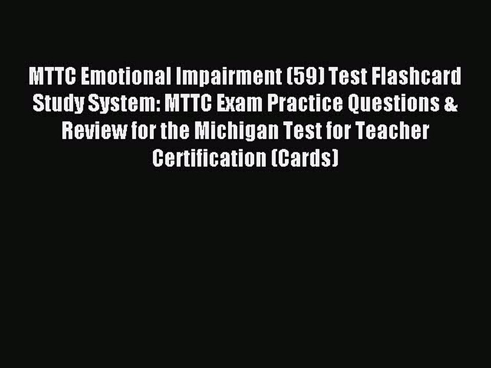 Read MTTC Emotional Impairment (59) Test Flashcard Study System: MTTC Exam Practice Questions