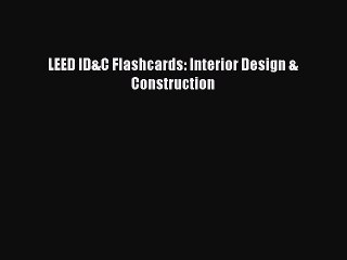 Read LEED ID&C Flashcards: Interior Design & Construction Ebook Free