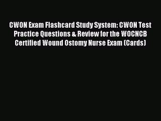 Read CWON Exam Flashcard Study System: CWON Test Practice Questions & Review for the WOCNCB