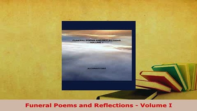 PDF Funeral Poems and Reflections Volume I Free Books