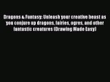 [Download PDF] Dragons & Fantasy: Unleash your creative beast as you conjure up dragons fairies