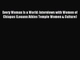Read Every Woman Is a World: Interviews with Women of Chiapas (Louann Atkins Temple Women &