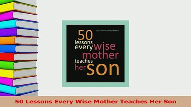 Download 50 Lessons Every Wise Mother Teaches Her Son Free Books