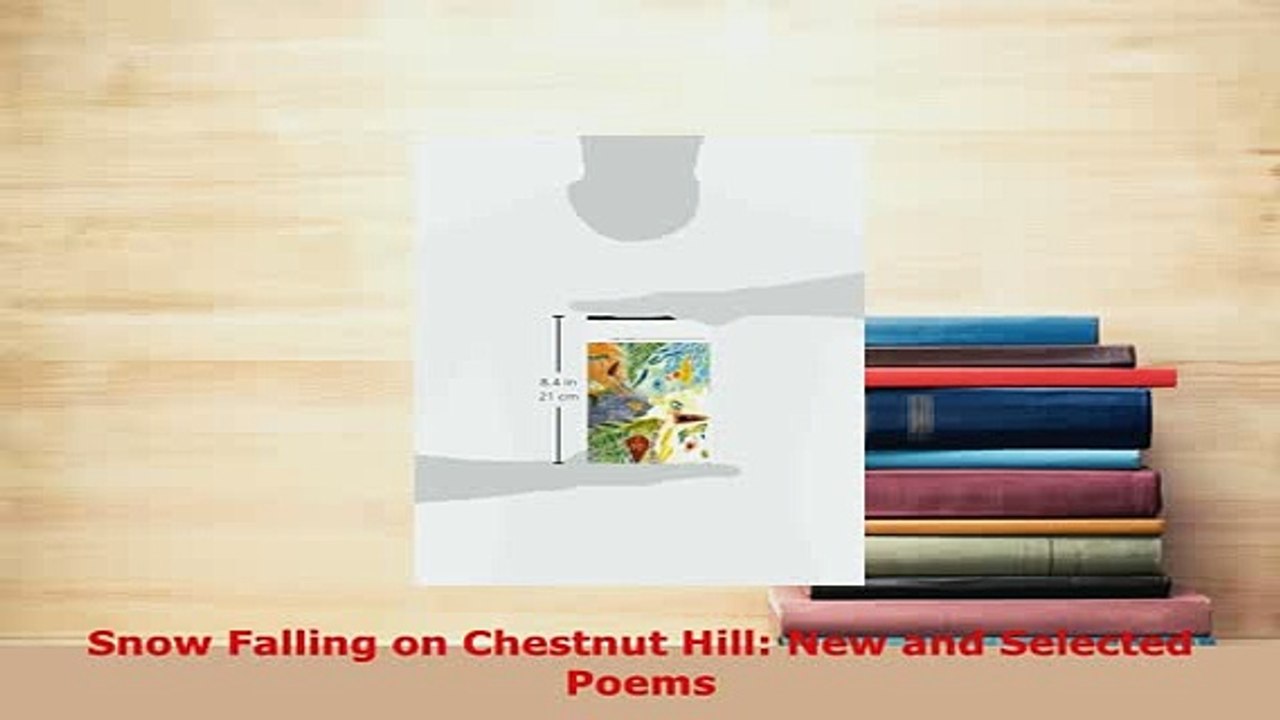 PDF  Snow Falling on Chestnut Hill New and Selected Poems  EBook
