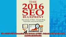Downlaod Full PDF Free  The 2016 SEO Blueprint The future of SEO  Private Blog Networks and Social Media Full Free