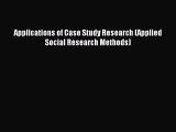 Read Applications of Case Study Research (Applied Social Research Methods) Ebook Free