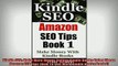 READ book  Kindle SEO Make More Money Selling Kindle Books Using These Amazon SEO Tips How To Sell Full Free