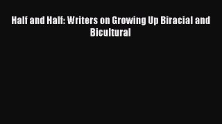 Download Half and Half: Writers on Growing Up Biracial and Bicultural PDF Free