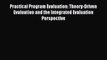 Read Practical Program Evaluation: Theory-Driven Evaluation and the Integrated Evaluation Perspective