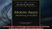READ FREE Ebooks  The Black Book of Mobile Apps Marketing and SEO Boosting mobile apps revenue Avoid Full EBook