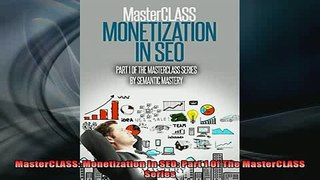 READ book  MasterCLASS Monetization In SEO Part 1 Of The MasterCLASS Series Full Free