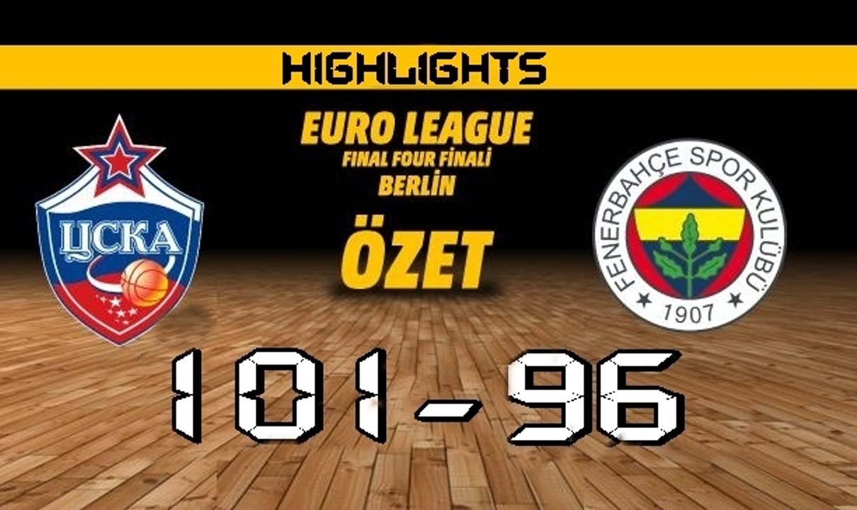 Fenerbahçe - CSKA Moskova-Fenerbahce-CSKA Moscow-2016 EUROLIG FINAL-РЕЗЮМЕ-ÖZET