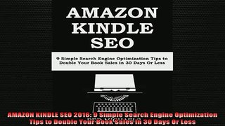READ FREE Ebooks  AMAZON KINDLE SEO 2016 9 Simple Search Engine Optimization Tips to Double Your Book Sales Full Free