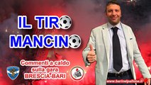 14/05/2016 - BRESCIA-BARI 2-3: IL TIRO MANCINO (Commento a caldo della partita)