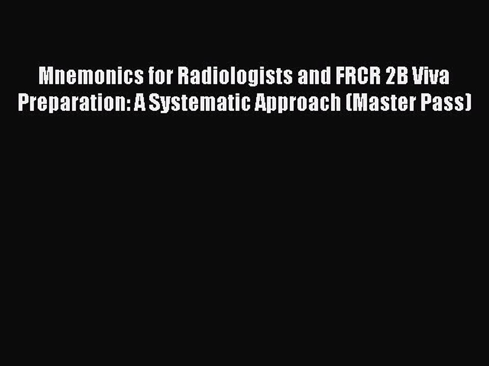 Read Mnemonics for Radiologists and FRCR 2B Viva Preparation: A Systematic Approach (Master