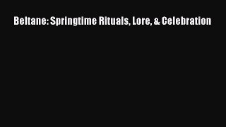 Read Beltane: Springtime Rituals Lore & Celebration Ebook Free
