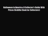 Read Halloween in America: A Collector's Guide With Prices (Schiffer Book for Collectors) Ebook