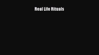 Read Real Life Rituals Ebook Free