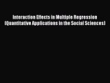 Read Interaction Effects in Multiple Regression (Quantitative Applications in the Social Sciences)
