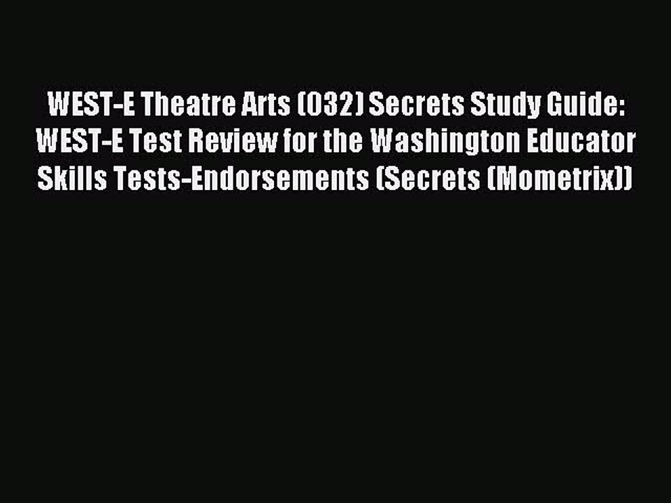 Read WEST-E Theatre Arts (032) Secrets Study Guide: WEST-E Test Review for the Washington Educator