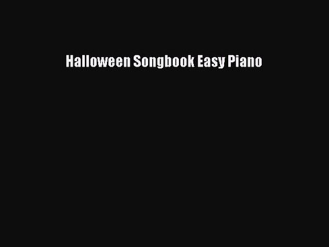 Read Halloween Songbook Easy Piano Ebook Free