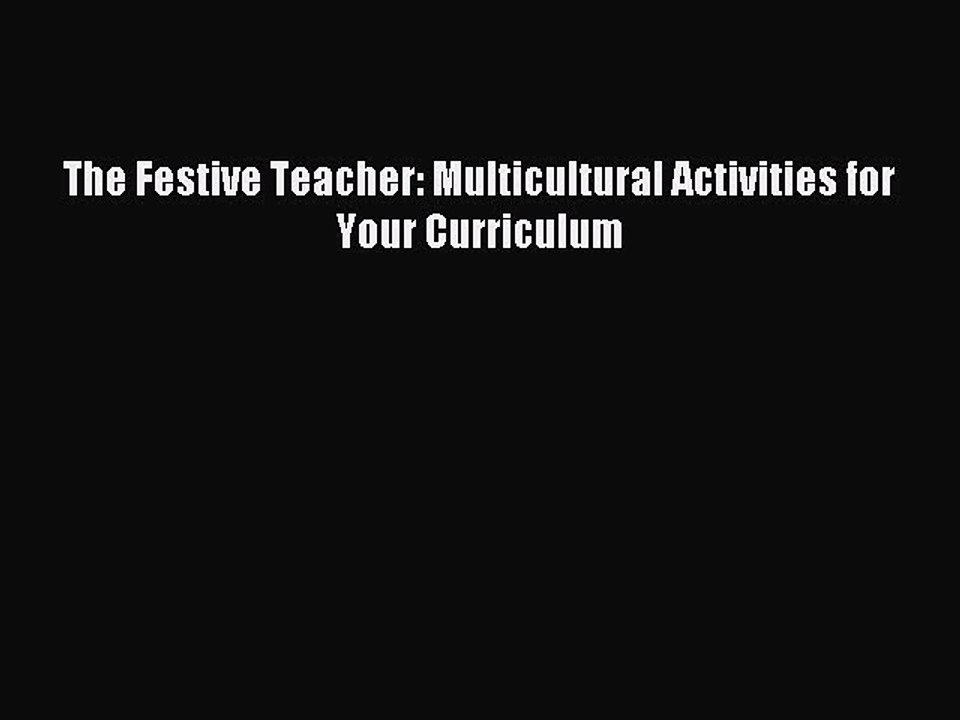 Read The Festive Teacher: Multicultural Activities for Your Curriculum Ebook Free