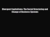 Read Divergent Capitalisms: The Social Structuring and Change of Business Systems Ebook Free