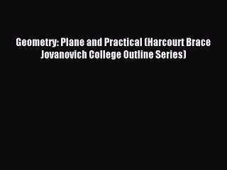 Read Geometry: Plane and Practical (Harcourt Brace Jovanovich College Outline Series) Ebook