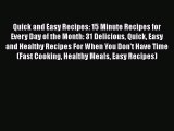 [DONWLOAD] Quick and Easy Recipes: 15 Minute Recipes for Every Day of the Month: 31 Delicious