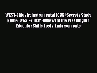 Download WEST-E Music: Instrumental (036) Secrets Study Guide: WEST-E Test Review for the Washington