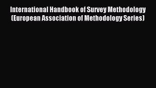 Read International Handbook of Survey Methodology (European Association of Methodology Series)