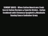 [DONWLOAD] SUNDAY SAUCE - When Italian Americans Cook: Secret Italian Recipes & Favorite Dishes