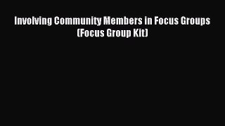 Read Involving Community Members in Focus Groups (Focus Group Kit) Ebook Free