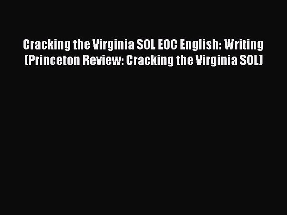 Read Cracking the Virginia SOL EOC English: Writing (Princeton Review: Cracking the Virginia